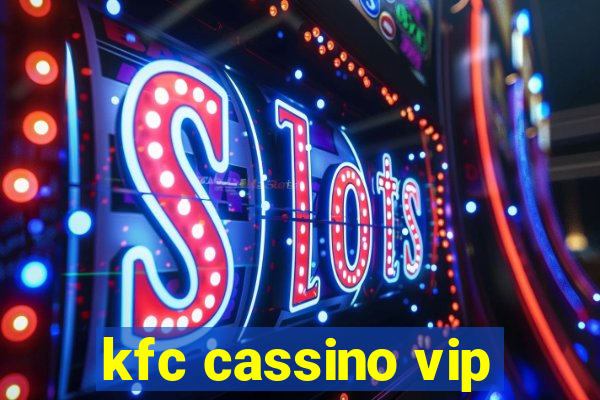 kfc cassino vip